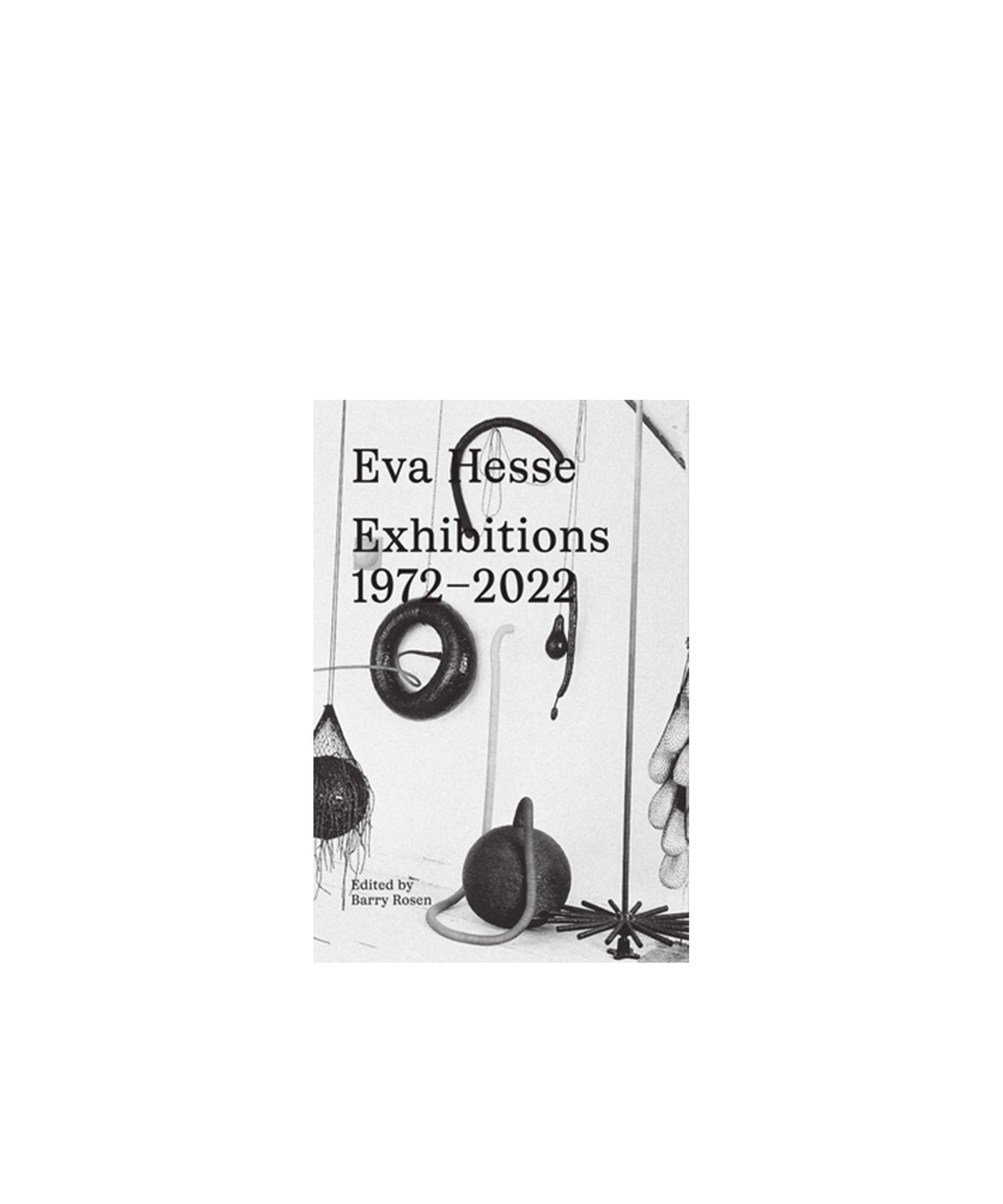Eva Hesse: Exhibitions, 1972-2022