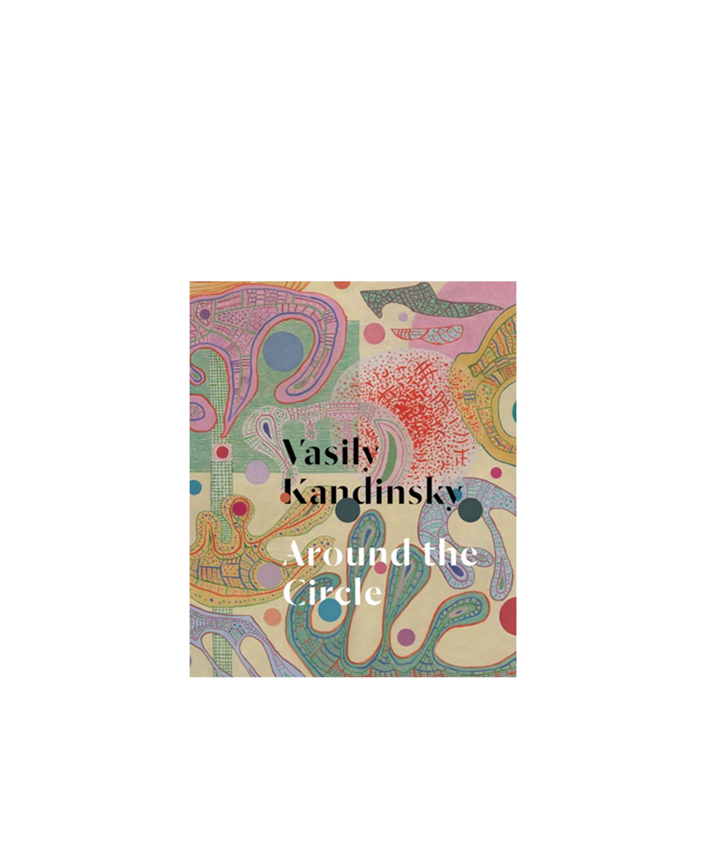 Vasily Kandinsky: Around the Circle