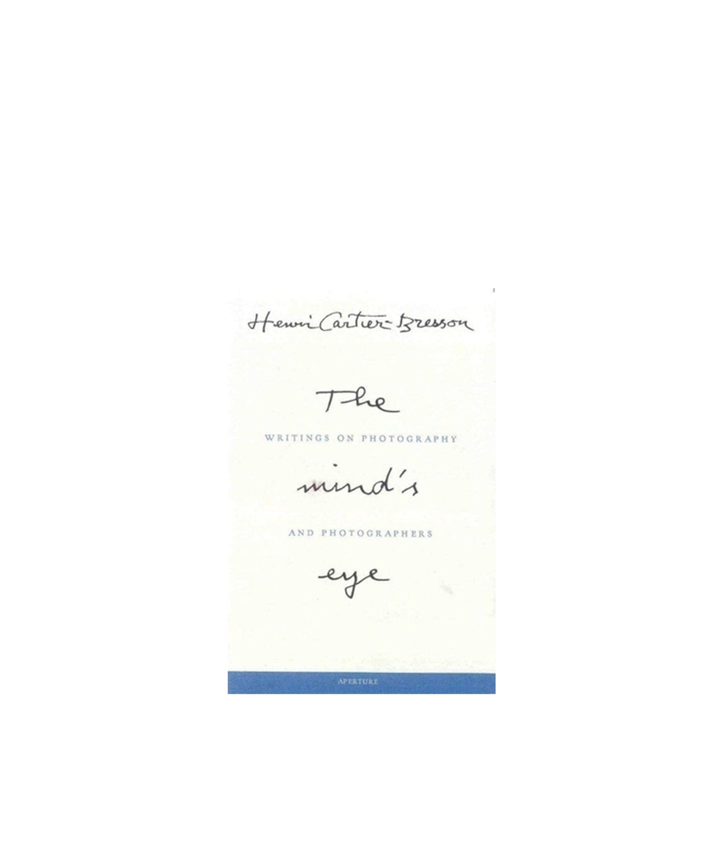 Henri Cartier-Bresson: The Mind's Eye: Writings on Photography and Photographers